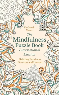 Das Achtsamkeits-Rätselbuch Internationale Ausgabe: Entspannende Rätsel zum Entspannen und Abschalten - The Mindfulness Puzzle Book International Edition: Relaxing Puzzles to De-Stress and Unwind