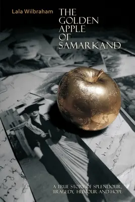 Der goldene Apfel von Samarkand: Eine wahre Geschichte von Pracht, Tragik, Humor und Hoffnung - The Golden Apple of Samarkand: A True Story of Splendour, Tragedy, Humour and Hope