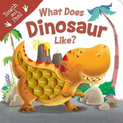 Was mag der Dinosaurier? Board Book zum Anfassen und Fühlen - What Does Dinosaur Like?: Touch & Feel Board Book