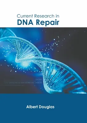 Aktuelle Forschung zur DNA-Reparatur - Current Research in DNA Repair