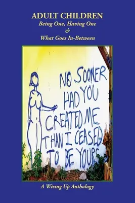 Erwachsene Kinder: Eins sein, eins haben und was dazwischen liegt - Adult Children: Being One, Having One & What Goes In-Between