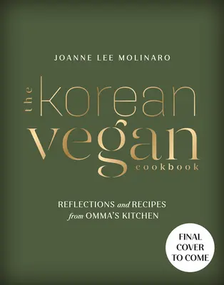 Das Koreanische Vegane Kochbuch: Reflexionen und Rezepte aus Omma's Küche - The Korean Vegan Cookbook: Reflections and Recipes from Omma's Kitchen