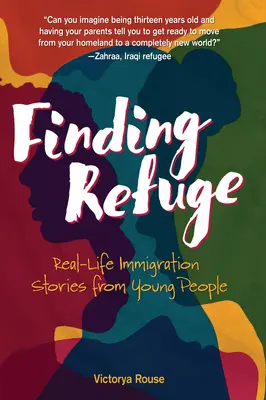Zuflucht finden: Echte Einwanderungsgeschichten von jungen Menschen - Finding Refuge: Real-Life Immigration Stories from Young People