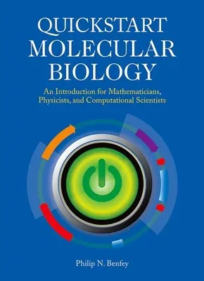 QuickStart Molekularbiologie: Ein Einführungskurs für Mathematiker, Physiker und Ingenieure - QuickStart Molecular Biology: An Introductory Course for Mathematicians, Physicists, and Engineers
