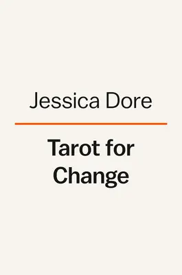 Tarot für den Wandel: Verwendung der Karten für Selbstfürsorge, Akzeptanz und Wachstum - Tarot for Change: Using the Cards for Self-Care, Acceptance, and Growth