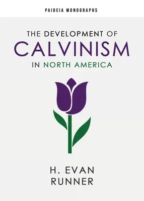 Die Entwicklung des Calvinismus in Nordamerika - The Development of Calvinism in North America