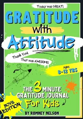 Dankbarkeit mit Haltung - Das 3-Minuten-Dankbarkeits-Tagebuch für Kinder im Alter von 8-12 Jahren: Tägliche Fragen zur Stärkung junger Kinder durch Dankbarkeits-Aktivitäten - Gratitude With Attitude - The 3 Minute Gratitude Journal For Kids Ages 8-12: Prompted Daily Questions to Empower Young Kids Through Gratitude Activiti