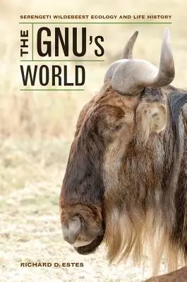 Die Welt des Gnus: Ökologie und Lebensgeschichte der Serengeti-Gnus - The Gnu's World: Serengeti Wildebeest Ecology and Life History