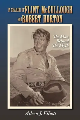 Auf der Suche nach Flint McCullough und Robert Horton: Der Mann hinter dem Mythos - In Search of Flint McCullough and Robert Horton: The Man Behind the Myth