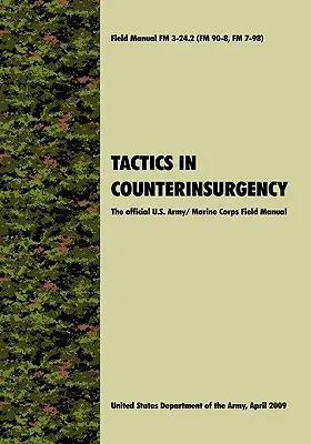 Tactics in Counterinsurgency: Das offizielle Feldhandbuch der U.S. Army / Marine Corps FM3-24.2 (FM 90-8, FM 7-98) - Tactics in Counterinsurgency: The official U.S. Army / Marine Corps Field Manual FM3-24.2 (FM 90-8, FM 7-98)