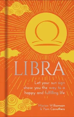 Waage: Lass dir von deinem Sonnenzeichen den Weg zu einem glücklichen und erfüllten Leben zeigen - Libra: Let Your Sun Sign Show You the Way to a Happy and Fulfilling Life