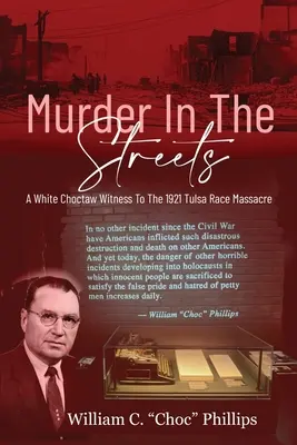 Mord auf offener Straße: - Murder In The Streets: A White Choctaw Witness To The 1921 Tulsa Race Massacre