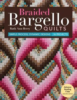 Geflochtene Bargello-Quilts: Einfaches Verfahren, dynamische Designs * 16 Projekte - Braided Bargello Quilts: Simple Process, Dynamic Designs * 16 Projects