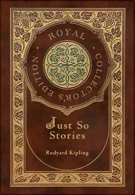 Einfach so Geschichten (Royal Collector's Edition) (illustriert) (Hardcover mit Schutzumschlag) - Just So Stories (Royal Collector's Edition) (Illustrated) (Case Laminate Hardcover with Jacket)