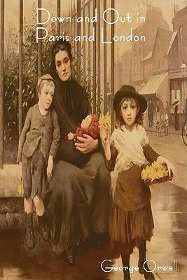 Unterwegs in Paris und London - Down and Out in Paris and London