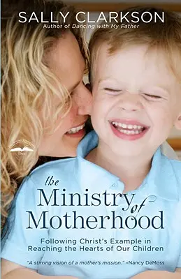 Der Dienst der Mutterschaft: Dem Beispiel Christi folgen, um die Herzen unserer Kinder zu erreichen - The Ministry of Motherhood: Following Christ's Example in Reaching the Hearts of Our Children