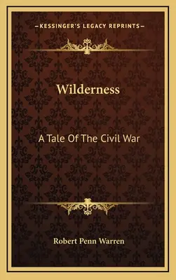 Wildnis: Eine Geschichte des Bürgerkriegs - Wilderness: A Tale Of The Civil War