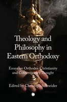 Theologie und Philosophie in der östlichen Orthodoxie: Aufsätze zum orthodoxen Christentum und zum zeitgenössischen Denken - Theology and Philosophy in Eastern Orthodoxy: Essays on Orthodox Christianity and Contemporary Thought
