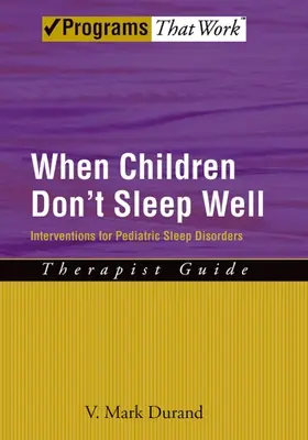 Wenn Kinder nicht gut schlafen: Interventionen bei pädiatrischen Schlafstörungen Therapeutenhandbuch - When Children Don't Sleep Well: Interventions for Pediatric Sleep Disorders Therapist Guide