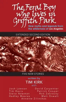 Der wilde Junge, der im Griffith Park lebt: Erweiterte zweite Auflage - The Feral Boy Who Lives in Griffith Park: Expanded Second Edition