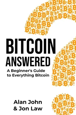 Bitcoin Beantwortet: Ein Leitfaden für Anfänger zu allem, was mit Bitcoin zu tun hat - Bitcoin Answered: A Beginner's Guide to Everything Bitcoin