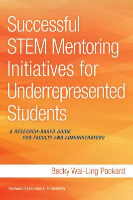 Erfolgreiche Stem-Mentoring-Initiativen für unterrepräsentierte Studierende: Ein forschungsbasierter Leitfaden für Lehrkräfte und Verwaltungsangestellte - Successful Stem Mentoring Initiatives for Underrepresented Students: A Research-Based Guide for Faculty and Administrators