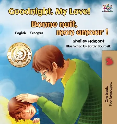 Gute Nacht, meine Liebe! Bonne nuit, mon amour!: Englisch Französisch Zweisprachiges Buch für Kinder - Goodnight, My Love! Bonne nuit, mon amour&nbsp;!: English French Bilingual Book for Kids