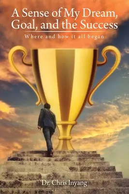 Ein Gespür für meinen Traum, mein Ziel und meinen Erfolg: Wo und wie alles begann - A Sense of My Dream, Goal, and the Success: Where and how it all began