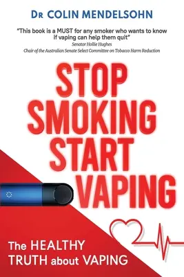 Stop Smoking Start Vaping: Die gesunde Wahrheit über das Dampfen - Stop Smoking Start Vaping: The Healthy Truth About Vaping