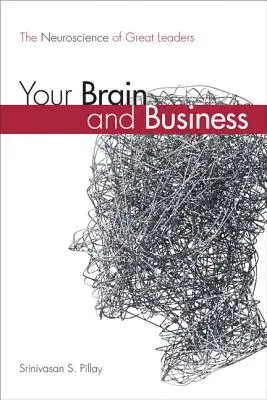 Ihr Gehirn und das Geschäft: Die Neurowissenschaft der großen Führungskräfte (Taschenbuch) - Your Brain and Business: The Neuroscience of Great Leaders (Paperback)