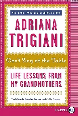 Singen Sie nicht bei Tisch: Lebenslektionen von meinen Großmüttern - Don't Sing at the Table: Life Lessons from My Grandmothers