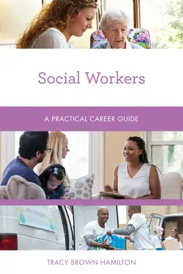 Sozialarbeiter: Ein praktischer Leitfaden für die Karriere - Social Workers: A Practical Career Guide