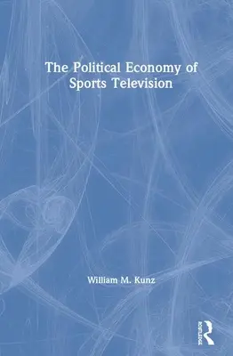 Die politische Ökonomie des Sportfernsehens - The Political Economy of Sports Television