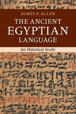Die altägyptische Sprache: Eine historische Studie - The Ancient Egyptian Language: An Historical Study