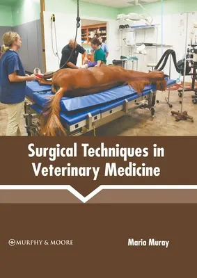 Chirurgische Techniken in der Veterinärmedizin - Surgical Techniques in Veterinary Medicine