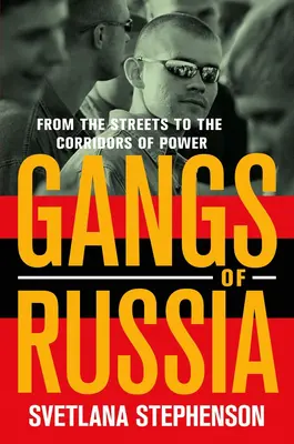 Banden in Russland: Von den Straßen zu den Korridoren der Macht - Gangs of Russia: From the Streets to the Corridors of Power