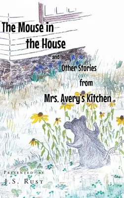 Die Maus im Haus und andere Geschichten aus Mrs. Averys Küche - The Mouse in the House and Other Stories from Mrs. Avery's Kitchen