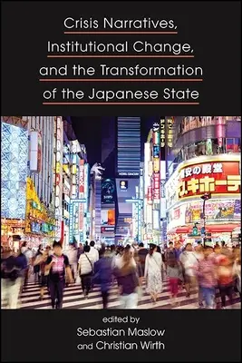 Krisennarrative, institutioneller Wandel und die Transformation des japanischen Staates - Crisis Narratives, Institutional Change, and the Transformation of the Japanese State