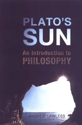 Platons Sonne: Eine Einführung in die Philosophie - Plato's Sun: An Introduction to Philosophy