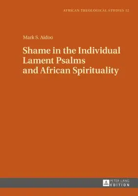 Scham in den einzelnen Klagepsalmen und afrikanischer Spiritualität - Shame in the Individual Lament Psalms and African Spirituality