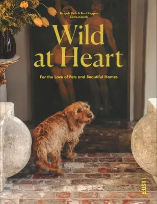 Wild at Heart - Aus Liebe zu Haustieren und schönen Häusern - Wild at Heart - For the Love of Pets and Beautiful Homes