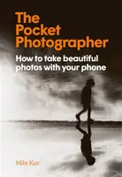 Pocket Photographer - Wie Sie mit Ihrem Handy schöne Fotos machen können - Pocket Photographer - How to take beautiful photos with your phone