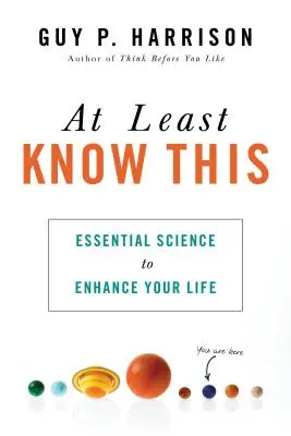 Wenigstens das sollten Sie wissen: Unverzichtbare Wissenschaft zur Verbesserung Ihres Lebens - At Least Know This: Essential Science to Enhance Your Life