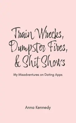 Zugunglücke, Mülltonnenbrände und Scheißshows - Train Wrecks, Dumpster Fires, & Shit Shows