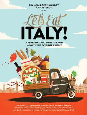 Let's Eat Italy! Alles, was Sie über Ihre Lieblingsküche wissen wollen - Let's Eat Italy!: Everything You Want to Know about Your Favorite Cuisine