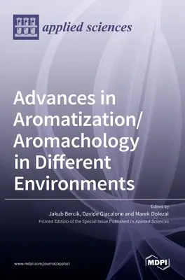 Fortschritte bei der Aromatisierung/Aromachologie in verschiedenen Umgebungen - Advances in Aromatization/Aromachology in Different Environments