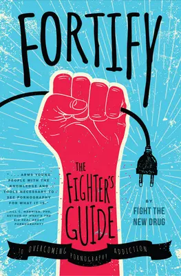 Festigen: Der Leitfaden des Kämpfers zur Überwindung der Pornografie-Sucht - Fortify: The Fighter's Guide to Overcoming Pornography Addiction