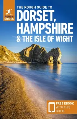 The Rough Guide to Dorset, Hampshire & the Isle of Wight (Reiseführer mit Gratis-Ebook) - The Rough Guide to Dorset, Hampshire & the Isle of Wight (Travel Guide with Free Ebook)