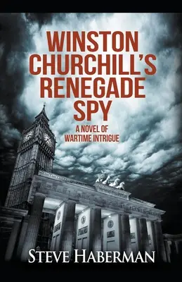 Der abtrünnige Spion von Winston Churchill - Winston Churchill's Renegade Spy