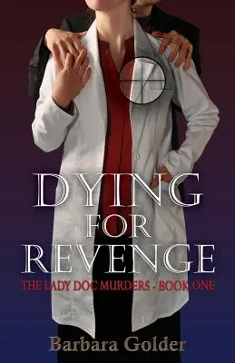 Sterben für die Rache: Die Lady-Doc-Morde - Buch eins - Dying For Revenge: The Lady Doc Murders - Book One